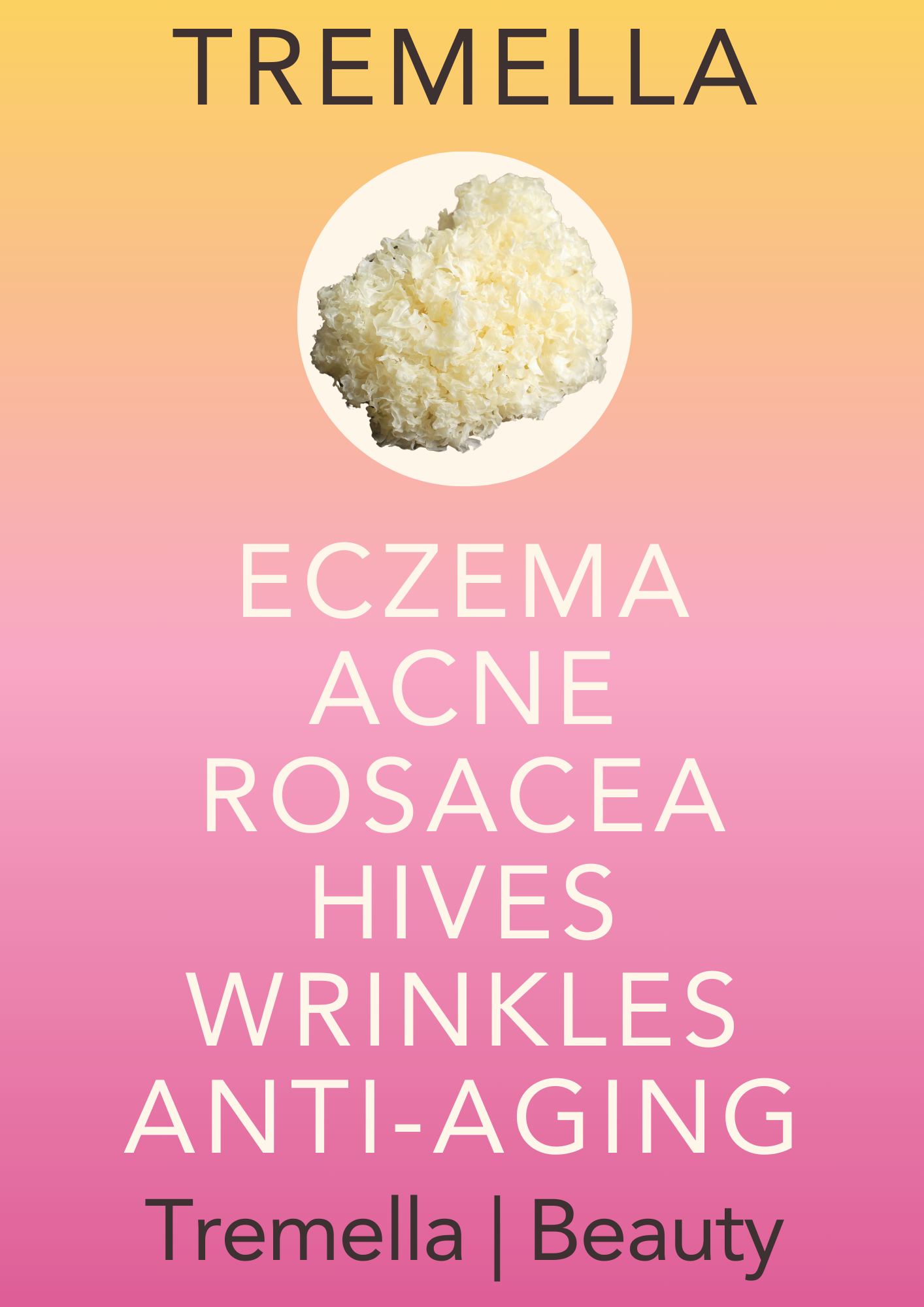 Tremella aids many skin issues from eczema, acnem rosacea, hives to wrinkles, skin blemishes and signs of aging